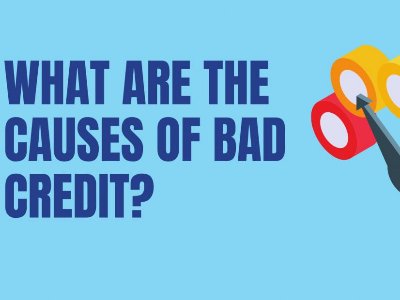 What are the causes of bad credit?